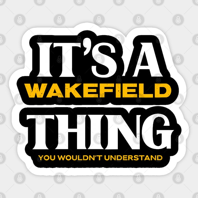 It's a Wakefield Thing You Wouldn't Understand Sticker by victoria@teepublic.com